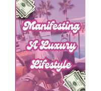 Manifesting A Luxury LIfestyle: A Manifestation Journal For Women Using Positive Luxury Quotes