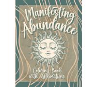 Manifesting Abundance Coloring Book with Affirmations: 2023 Affirmation Coloring Book
