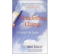 Manifesting Change: It Couldn't Be Easier[ MANIFESTING CHANGE: IT COULDN'T BE EASIER ] by Dooley, Mike (Author ) on Jul-12-2011 Paperback