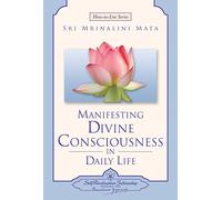 Manifesting Divine Consciousness in Daily Life (Self-Realization Fellowship)