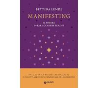 Manifesting: Il potere di far accadere le cose (Varia Ispirazione)
