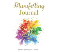 Manifesting Journal: Breathe life into your dreams