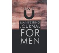Manifesting Journal for Men: Law of Attraction Daily Entries Made Simple