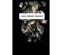 Manifesting Journal: I am a Money Magnet