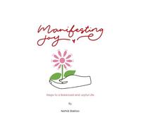 Manifesting Joy: Steps to a Balanced and Joyful Life