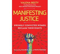 Manifesting Justice: Wrongly Convicted Women Reclaim Their Rights