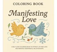Manifesting Love Coloring Book: A Cozy Coloring Experience with Positive Affirmations and Reflection