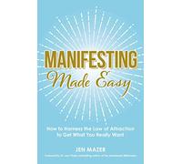 Manifesting Made Easy: How to Harness the Law of Attraction to Get What You Really Want (Made Easy Series)