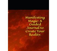 Manifesting Magic: A Guided Journal to Create Your Reality.
