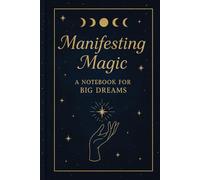 Manifesting Magic - A Notebook for Big Dreams