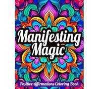 Manifesting Magic: A Positive Affirmations Coloring Book for Joy & Confidence (Stress Relief Coloring Books Collection)