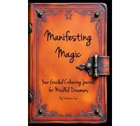 Manifesting Magic: Your Guided Colouring Journal for Mindful Dreamers
