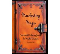 Manifesting Magic: Your Guided Colouring Journal for Mindful Dreamers