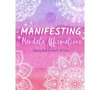Manifesting Mandala Affirmations Coloring Book For Adults And Teens: Stress & Anxiety Relief Coloring Book For Women | Inspirational Positive ... Teens Relaxing & Empowering Stress Relief)