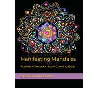 Manifesting Mandalas:: Positive Affirmation Adult Coloring Book