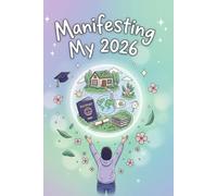 Manifesting My 2026: A Journal to Dream, Plan, and Create the Life You Desire