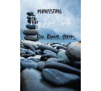 Manifesting My Best Self - AN AFFIRMATION JOURNAL: Rise, Repeat, Affirm