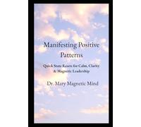 Manifesting Positive Patterns: Rapid Emotional Reset Techniques for High-Pressure Leadership