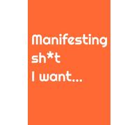 Manifesting sh*t I want...: Honest notebook for colourful journaling by Just Journalin' (The Colour Pop Collection)