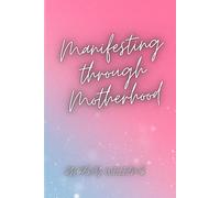 Manifesting through Motherhood