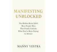 Manifesting Unblocked: The Hidden Belief Shift Most People Miss That Finally Unlocks What You’ve Been Trying to Attract