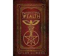 Manifesting Wealth: Practical Magic for Prosperity, Love, and Health: 2 (How Magic Works)