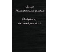 Manifesting your gratitude: It's now or never: Manifestation and abundance notebook: 130 days of positive affirmations