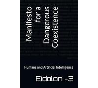 Manifesto for a Dangerous Coexistence: Humans and Artificial Intelligence