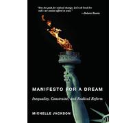 Manifesto for a Dream: Inequality, Constraint, and Radical Reform (Inequalities)