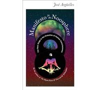 Manifesto for the Noosphere: The Next Stage in the Evolution of Human Consciousness: 1 (Manifesto Series)