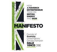 Manifesto: How a maverick entrepreneur took on British energy and won