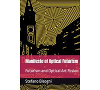 Manifesto of Optical Futurism: Futurism and Optical Art Fusion