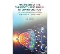 MANIFESTO OF THE THERMODYNAMIC MODEL OF BRAIN FUNCTION: The Evolution of Consciousness as a Vector of Cosmic Order
