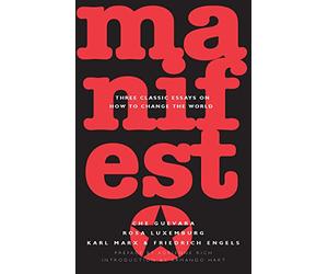 Manifesto: Three Classic Essays on How to Change the World