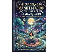 manifiesta abundancia en 30 dias: derno guiado para Cuaderno guiado para atraer dinero, éxito y atraer dinero, éxito y oportunidades con la oportunidades con la Ley de Atracción