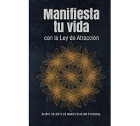 Manifiesta tu vida con la Ley de Atracción: DIARIO SECRETO DE MANIFESTACION PERSONAL