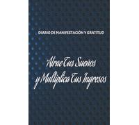 Manifiesta tus ingresos ideales: diario de gratitud para hacer realidad tus sueños: Cuaderno de Manifestación y abundancia: 130 Días de Afirmaciones Positivas y Ejercicios de Atracción Financiera