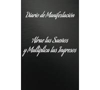 Manifiesta tus ingresos ideales: diario de gratitud para hacer realidad tus sueños: cuaderno de manifestación y abundancia: 100 días de afirmaciones positivas y ejercicios de atracción financiera