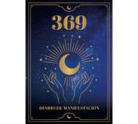 Manifiesta tus sueños - 369 Diario de manifestación: Diario guía para manifestar deseos con la Ley de Atracción utilizando el método 3-6-9 de Tesla | Diario de manifestación guiado | 170 páginas 7x10