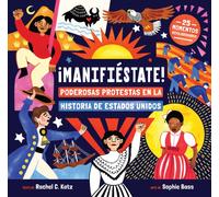 ¡Manifiestate! : Poderosas protestas en la historia de Estados Unidos
