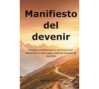 Manifiesto del devenir: Una guía completa para la reconstrucción Autoestima y cómo seguir adelante después de una crisis