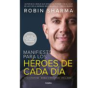 Manifiesto para los héroes de cada día: Activa tu positivismo, maximiza tu productividad, sirve al mundo (Divulgación)