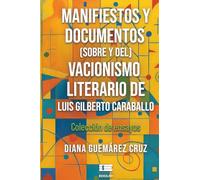 Manifiestos y documentos (sobre y del) Vacionismo literario de Luis Gilberto Caraballo: Colección de ensayos