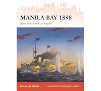 Manila Bay 1898 : Dawn of an American Empire