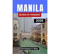 MANILA GUIDA DI VIAGGIO 2026: Scopri cultura cucina creatività e avventure urbane nel cuore delle Filippine