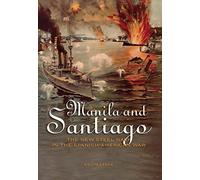 Manila & Santiago: The New Steel Navy in the Spanish-american War