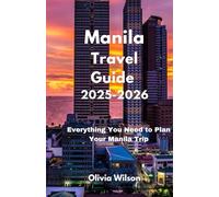 Manila Travel Guide 2025-2026: Everything You Need to Plan Your Manila Trip (ULTIMATE TOURIST GUIDEBOOK)