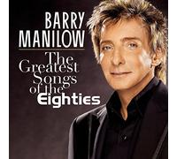 Manilow, Barry - The Greatest Songs Of The Eighties