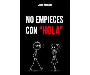 Manipulación Psicológica: No Empieces con Hola: TRUCOS Psicológicos Para ACERCARTE a la Mujer que te Gusta: psicología oscura, seducción, manipulación emocional, parejas, desarrollo personal