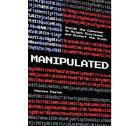 Manipulated: Inside the Cyberwar to Hijack Elections and Distort the Truth